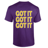 Can I Get It - Got It T-Shirt