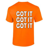 Can I Get It - Got It T-Shirt